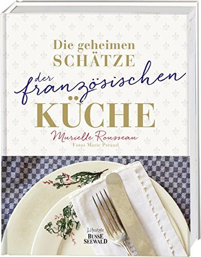 Murielle Rousseau - Die geheimen Schätze der französischen Küche - Preis vom 13.10.2026 11:25:28 h