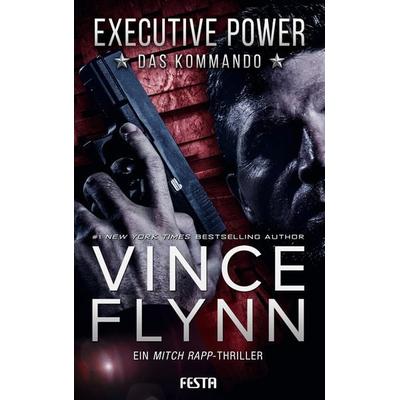 EXECUTIVE POWER - Das Kommando, Taschenbuch von Vince Flynn, Festa, 978-3-86552-845-2