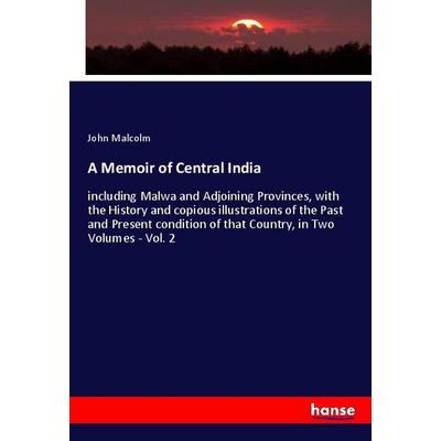 A Memoir of Central India, Taschenbuch von John Malcolm, Hansebooks, 978-3-337-97054-3