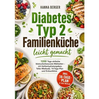 Diabetes Typ 2 Familienküche leicht gemacht, Taschenbuch von Hanna Berger, Epubli, 978-3-565-46868-3