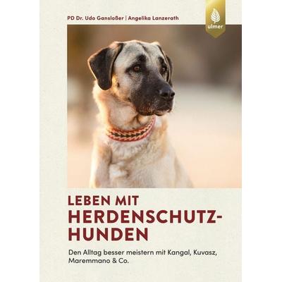 Leben mit Herdenschutzhunden, Gebundene Ausgabe von Udo Ganslosser,Angelika Lanzerath, Verlag Eugen Ulmer, 978-3-8186-2459-0
