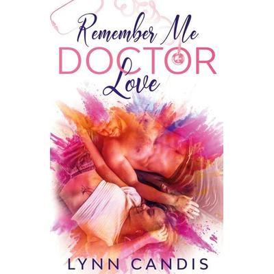 Remember me, Doctor Love, Taschenbuch von Lynn Candis, BoD – Books on Demand, 978-3-7526-2767-1