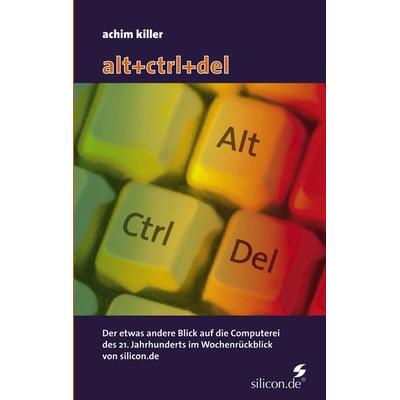Alt+ctrl+del, Taschenbuch von Achim Killer, BoD – Books on Demand, 978-3-8334-2062-7