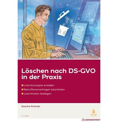 Löschen nach DS-GVO, Taschenbuch von Kremer Rechtsanwälte, Datakontext, 978-3-89577-951-0