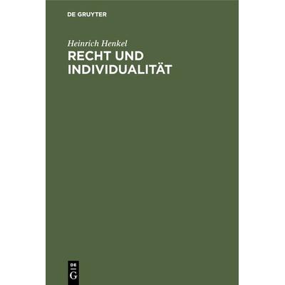 Recht und Individualität, Gebundene Ausgabe von Heinrich Henkel, De Gruyter, 978-3-11-003092-1
