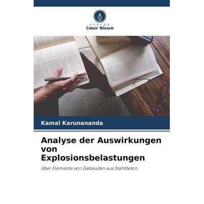 Analyse der Auswirkungen von Explosionsbelastungen, Taschenbuch von Kamal Karunananda, Verlag Unser Wissen, 978-620-5-09758-8