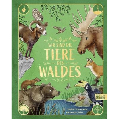 Wir sind die Tiere des Waldes, Gebundene Ausgabe von Sophie Schoenwald, Baumhaus, 978-3-8339-0942-9