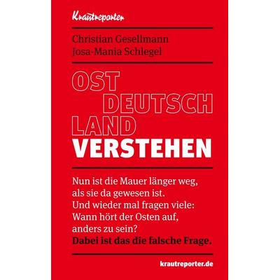 Ostdeutschland verstehen, Taschenbuch von Christian Gesellmann,Josa Mania-Schlegel, BoD - Books on Demand, 978-3-9820958-0-6