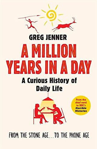 Greg Jenner - A Million Years in a Day: A Curious History of Daily Life - Preis vom 11.10.2026 15:43:13 h