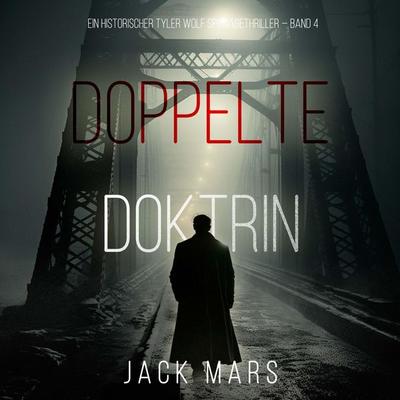 Doppelte Doktrin (Ein historischer Tyler Wolf Spionagethriller — Band 4) - Jack Mars, Audio, 9798261406600