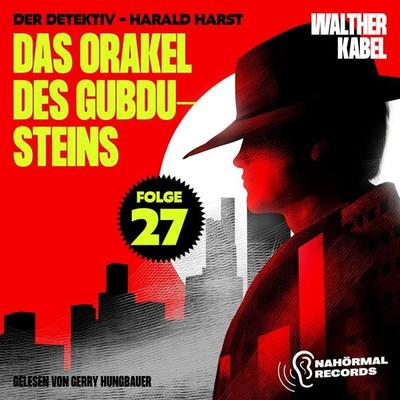 Das Orakel des Gubdu-Steins (Der Detektiv-Harald Harst, Folge 27) - Walther Kabel, Audio, 9783711947604