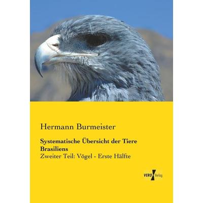 Systematische Übersicht der Tiere Brasiliens, Taschenbuch von Hermann Burmeister, BoD - Books on Demand, 978-3-95738-145-3