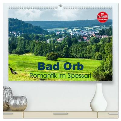 Bad Orb - Romantik im Spessart (hochwertiger Premium Wandkalender 2026 DIN A2 quer), Kunstdruck in Hochglanz