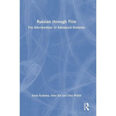 Russian through Film, Gebundene Ausgabe von Anna Kudyma,Irina Six,Irina Walsh, Taylor & Francis, 978-0-367-89612-6