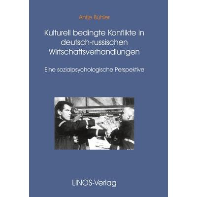 Kulturell bedingte Konflikte in den Deutsch-Russischen Wirtschaftsverhandlungen, Taschenbuch von Antje Bühler, BoD - Books on Demand,