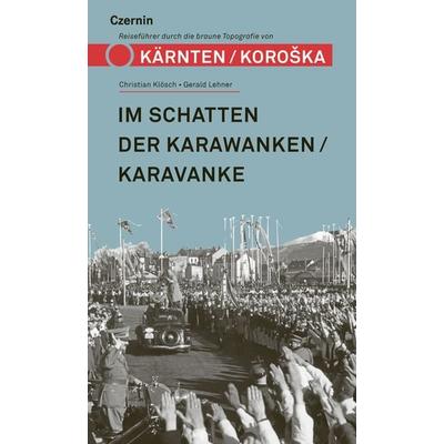 Im Schatten der Karawanken/Karavanke, Taschenbuch von Gerald Lehner,Christian Klösch, Czernin, 978-3-7076-0901-1