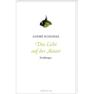 Das Licht auf der Mauer, Paperback von André Schinkel, Mitteldeutscher verlag, 978-3-95462-468-3
