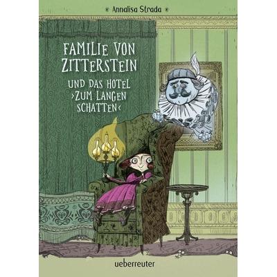 Familie von Zitterstein und das Hotel 'Zum langen Schatten'; Gebundene Ausgabe von Annalisa Strada, Ueberreuter Verlag, Kinder- und Jugendbuch,