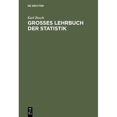 Großes Lehrbuch der Statistik, Gebundene Ausgabe von Karl Bosch, De Gruyter Oldenbourg, 978-3-486-23350-6