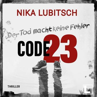 Code 23: Der Tod macht keine Fehler - Nika Lubitsch, Audio, 4255674810929