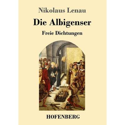 Die Albigenser, Taschenbuch von Nikolaus Lenau, Hofenberg, 978-3-7437-1285-0