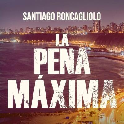 La pena máxima - Santiago Roncagliolo, Audio, 9789177788218