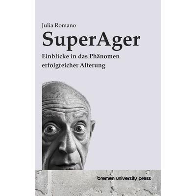 SuperAger, Taschenbuch von Julia Romano, Bremen University Press, 978-3-689-04979-9