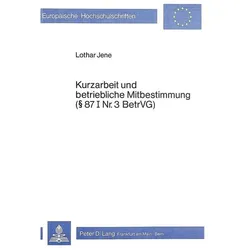 Kurzarbeit und betriebliche Mitbestimmung- 87 I Nr. 3 BetrVG, Fachbücher von Lothar Jene