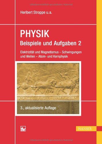 Heribert Stroppe - PHYSIK - Beispiele und Aufgaben: Band 2: Elektrizität und Magnetismus - Schwingungen und Wellen - Atom- und Kernphysik - Preis vom 30.09.2026 09:01:18 h