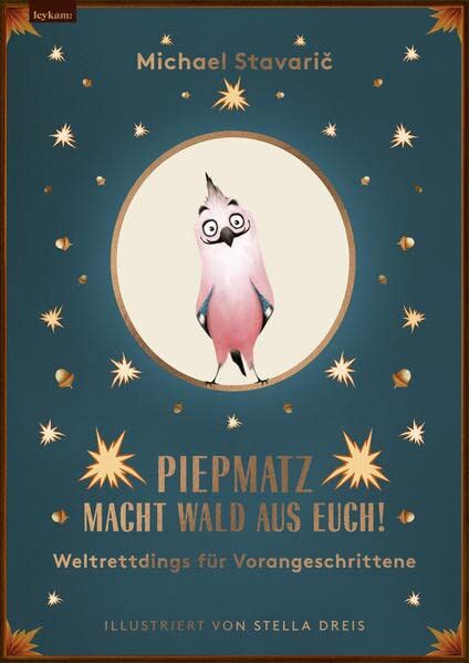 Michael Stavarič - Piepmatz macht Wald aus euch: Weltrettdings für Vorangeschrittene - Preis vom 11.10.2026 03:10:56 h