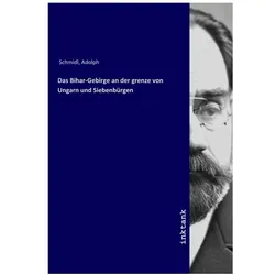 Das Bihar-Gebirge an der grenze von Ungarn und Siebenbürgen, Fachbücher von Adolph Schmidl