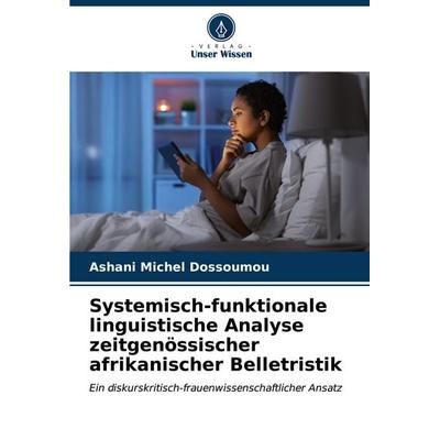 Systemisch-funktionale linguistische Analyse zeitgenössischer afrikanischer Belletristik, Taschenbuch von Ashani Michel Dossoumou, Verlag Unser