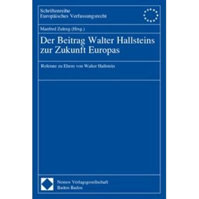 Der Beitrag Walter Hallsteins zur Zukunft Europas, Taschenbuch von Manfred Zuleeg, Nomos, 978-3-8329-0119-6