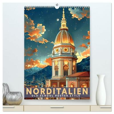 Norditalien - Old School Poster Style (hochwertiger Premium Wandkalender 2027 DIN A2 hoch), Kunstdruck in Hochglanz