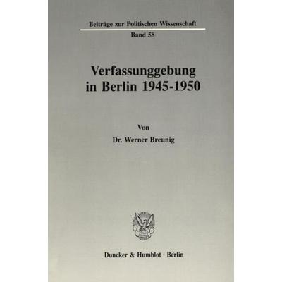 Verfassunggebung in Berlin 1945–1950., Taschenbuch von Werner Breunig, Duncker & Humblot, 978-3-428-06965-1