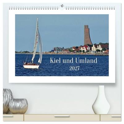 Kiel und Umland (hochwertiger Premium Wandkalender 2027 DIN A2 quer), Kunstdruck in Hochglanz