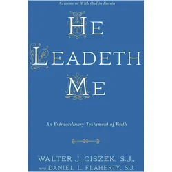 He Leadeth Me, Sachbücher von Walter J. Ciszek S.J., Daniel L. Flaherty S.J.