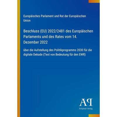 Beschluss (EU) 2022/2481 des Europäischen Parlaments und des Rates vom 14. Dezember 2022, Taschenbuch von Europäisches Parlament und Rat der