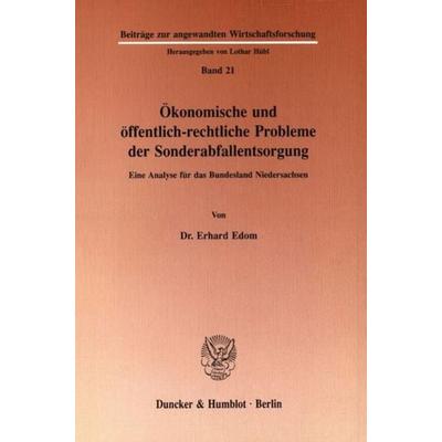 Ökonomische und öffentlichrechtliche Probleme der Sonderabfallentsorgung., Taschenbuch von Erhard Edom, Duncker & Humblot, 978-3-428-07067-1