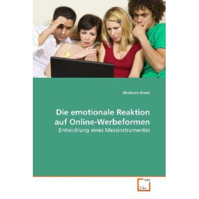 Brank, M: Die emotionale Reaktion auf Online-Werbeformen, Taschenbuch von Michaela Brank, VDM, 978-3-639-15807-6