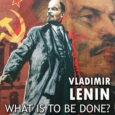 What Is to Be Done? - Vladimir Lenin, Audio, 4099995225297