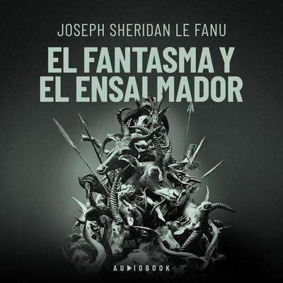 El fantasma y el ensalmador - Joseph Sheridan Le Fanu, Audio, 4066004692722