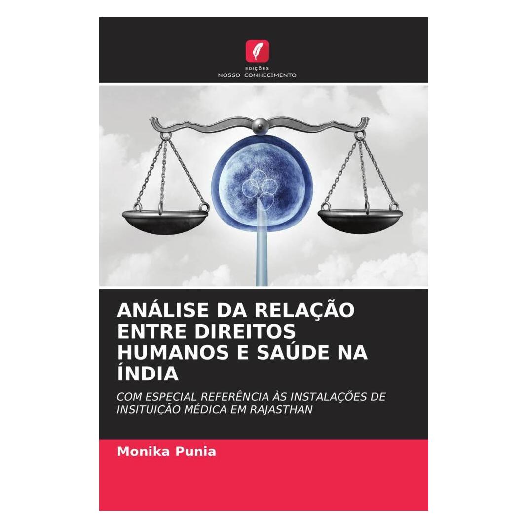 Edicoes Nosso Conhecimento Análise Da Relação Entre Direitos Humanos E Saúde Na índia (Softcover, Monika Punia) (56229489)