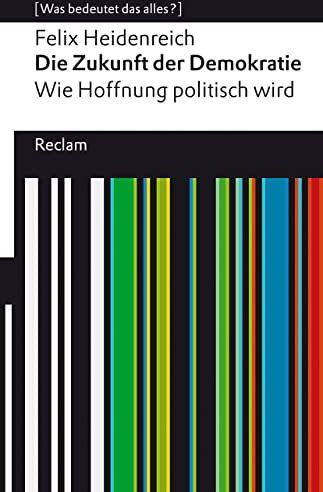 Felix Heidenreich - Die Zukunft der Demokratie: Wie Hoffnung politisch wird. [Was bedeutet das alles?] (Reclams Universal-Bibliothek) - Preis vom 09.10.2026 07:28:09 h