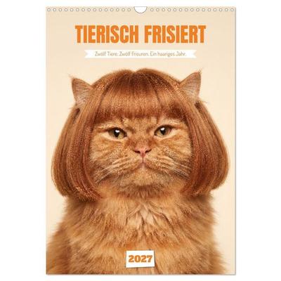 TIERISCH FRISIERT (Wandkalender 2027 DIN A3 hoch), CALVENDO Monatskalender