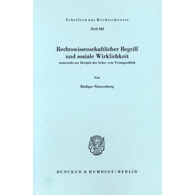 Rechtswissenschaftlicher Begriff und soziale Wirklichkeit, Taschenbuch von Rüdiger Nierwetberg, Duncker & Humblot, 978-3-428-05320-9