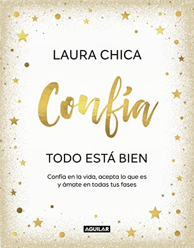 Laura Chica - Confía. Todo está bien: Confía en la vida, acepta lo que es y ámate en todas tus fases (Inspiración y creatividad) - Preis vom 30.09.2026 22:30:23 h