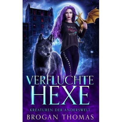 Verfluchte Hexe - Kreaturen der Anderswelt, Gebundene Ausgabe von Brogan Thomas, Brogan Thomas Books, 978-1-915946-14-0