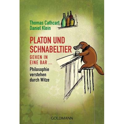 Platon und Schnabeltier gehen in eine Bar..., Taschenbuch von Thomas Cathcart,Daniel Klein, Goldmann, 978-3-442-15599-6