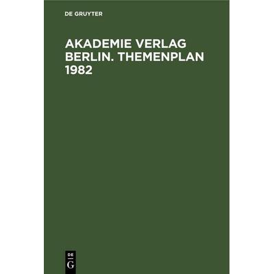 Akademie Verlag Berlin. Themenplan 1982, Gebundene Ausgabe von , De Gruyter Mouton, 978-3-11-259155-0